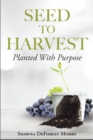Image for Seed to Harvest: Planted with Purpose