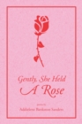 Image for Gently, She Held A Rose