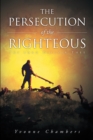Image for Persecution of the Righteous: The Lord Deliver Thee