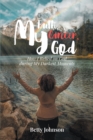 Image for My Faith, My Cancer, My God: How I Relied on God during My Darkest Moments