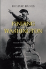 Image for Finding Washington: Why America Needs to Rediscover the Virtues of Her Most Essential Founding Father
