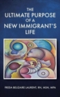 Image for The Ultimate Purpose Of A New Immigrant&#39;s Life