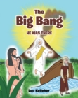 Image for Big Bang: He Was There