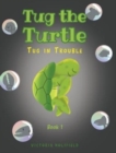 Image for Tug the Turtle : Tug in Trouble