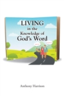 Image for LIVING in the Knowledge of God&#39;s Word