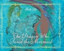 Image for The Dragon Who Saved the Mermaid
