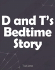 Image for D and T&#39;s Bedtime Story