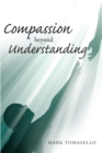 Image for Compassion beyond Understanding