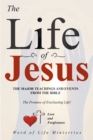 Image for The Life of Jesus: The Major Teachings and Events from the Bible from the Books of Matthew, Mark, Luke, John, Acts, and Revelation