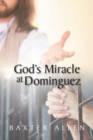 Image for God&#39;s Miracle at Dominguez