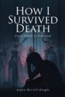 Image for How I Survived Death: From Death to Freedom