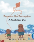 Image for Popcorn the Porcupine : A Popilicious Day