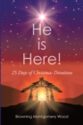 Image for He is Here!: 25 Days Of Christmas Devotions