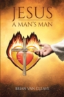 Image for Jesus: A Man&#39;s Man
