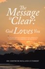 Image for Message is Clear: God Loves You: A Collection of Inspirational Messages, Thoughts, and Personal Revelations