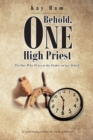 Image for Behold, One High Priest: The One Who Prays to the Father on our Behalf