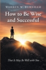 Image for How to Be Wise and Successful: That It May Be Well with You
