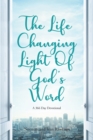 Image for Life Changing Light Of God&#39;s Word: A 366 Day Devotional