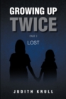 Image for Growing Up Twice: Part 1: Lost