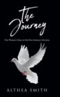 Image for The Journey : One Woman&#39;s Chase to Find True Intimacy with Jesus: Based on Althea Smith&#39;s life story