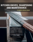 Image for Kitchen Knives, Sharpening and Maintenance : A complete reference manual