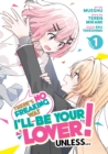 Image for There&#39;s No Freaking Way I&#39;ll be Your Lover! Unless... (Manga) Vol. 1