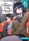 Image for The Dangers in My Heart Vol. 6