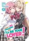Image for There&#39;s No Freaking Way I&#39;ll be Your Lover! Unless... (Light Novel) Vol. 1
