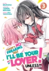Image for There&#39;s No Freaking Way I&#39;ll be Your Lover! Unless... (Manga) Vol. 3