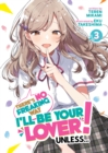 Image for There&#39;s No Freaking Way I&#39;ll be Your Lover! Unless... (Light Novel) Vol. 3