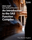 Image for PROC FCMP User-Defined Functions : An Introduction to the SAS Function Compiler: An Introduction to the SAS Function Compiler