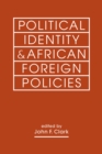 Image for Political Identity &amp; African Foreign Policies