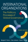 Image for International organizations  : the politics and processes of global governance