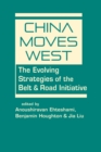 Image for China Moves West : The Evolving Strategies of the Belt &amp; Road Initiative