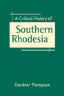 Image for A Critical History of Southern Rhodesia