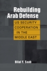 Image for Rebuilding Arab Defense : US Security Cooperation in the Middle East