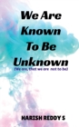 Image for We are Known to be Unknown