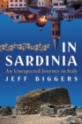 Image for In Sardinia  : an unexpected journey in Italy