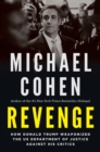 Image for Revenge  : how Donald Trump weaponized the US Department of Justice against his critics