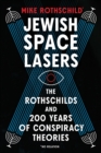 Image for Jewish Space Lasers : The Rothschilds and 200 Years of Conspiracy Theories