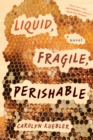 Image for Liquid, Fragile, Perishable