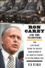 Image for Ron Carey and the Teamsters: How a UPS Driver Became the Greatest Union Reformer of the 20th Century by Putting Members First
