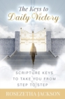 Image for The Keys to Daily Victory : Scripture Keys to Take You From Step to Step