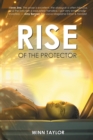Image for Rise of the Protector : A fast-paced Sci-Fantasy YA packed with witty banter and heart.