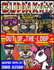 Image for Out of the Loop : The BuddaKats