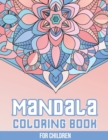 Image for Mandala Coloring Book for Children : 50+ Easy and More Advanced Large Coloring Pages For Kids, Teens And Adults
