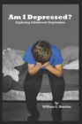 Image for Am I Depressed? : Exploring Adolescent Depression