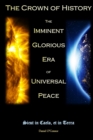 Image for The Crown of History : The Imminent Glorious Era of Universal Peace