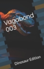 Image for Vagabond 003 : Dinosaur Edition