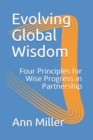 Image for Evolving Global Wisdom : Four Principles for Wise Progress in Partnership